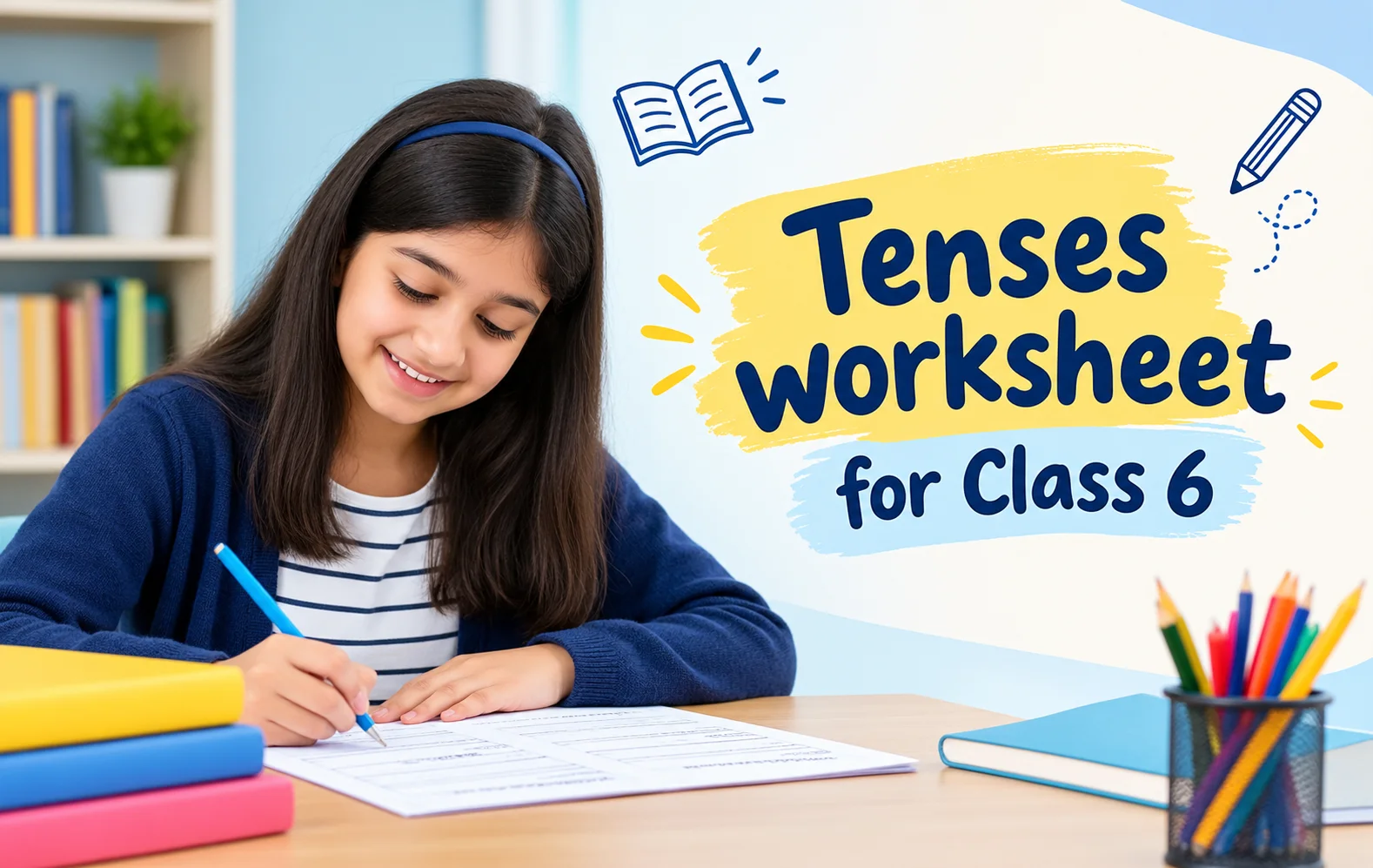 Complete tenses worksheet for class 6 - Oratrics