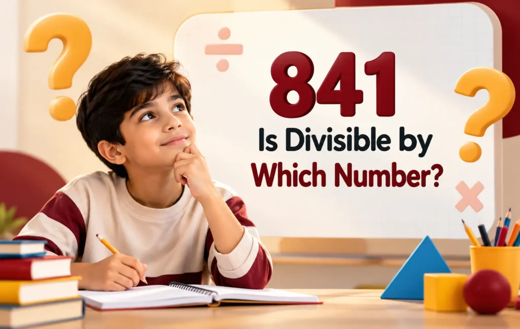 841 is divisible by which number? Math question for students
